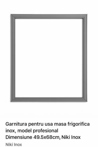 Produse - Garnitura pentru usa masa frigorifica inox, model profesional, Dimensiune 49.5x68cm, Niki Inox