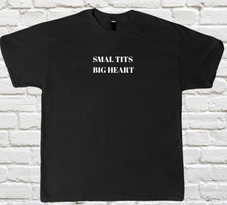 Colectii Non-Anime - Tricou Personalizat cu Mesaj "Small Tits Big Heart"