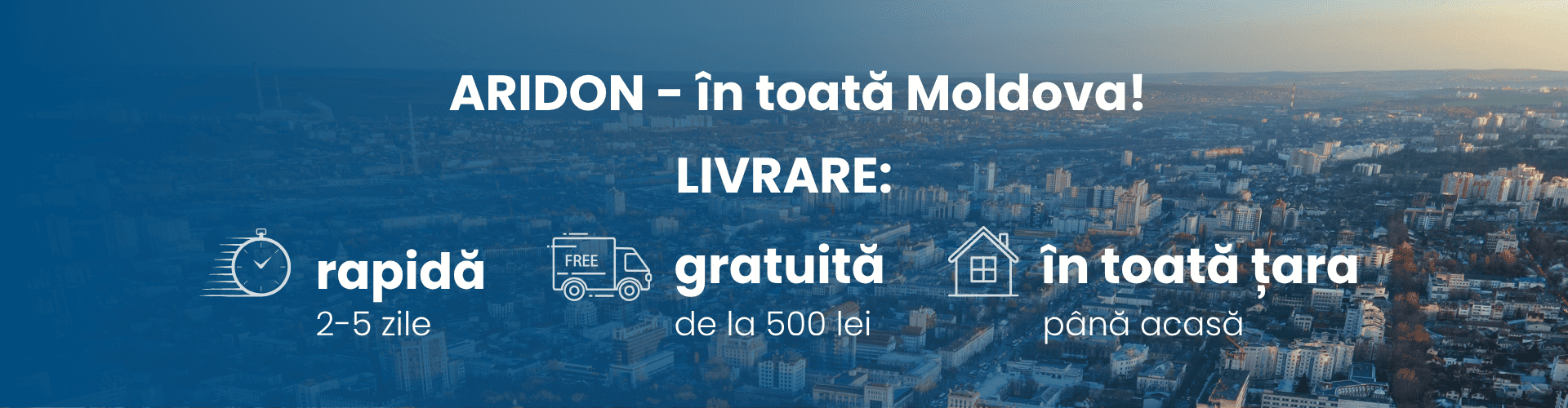 Aridon livrarea pe tot teritoriul Moldovei