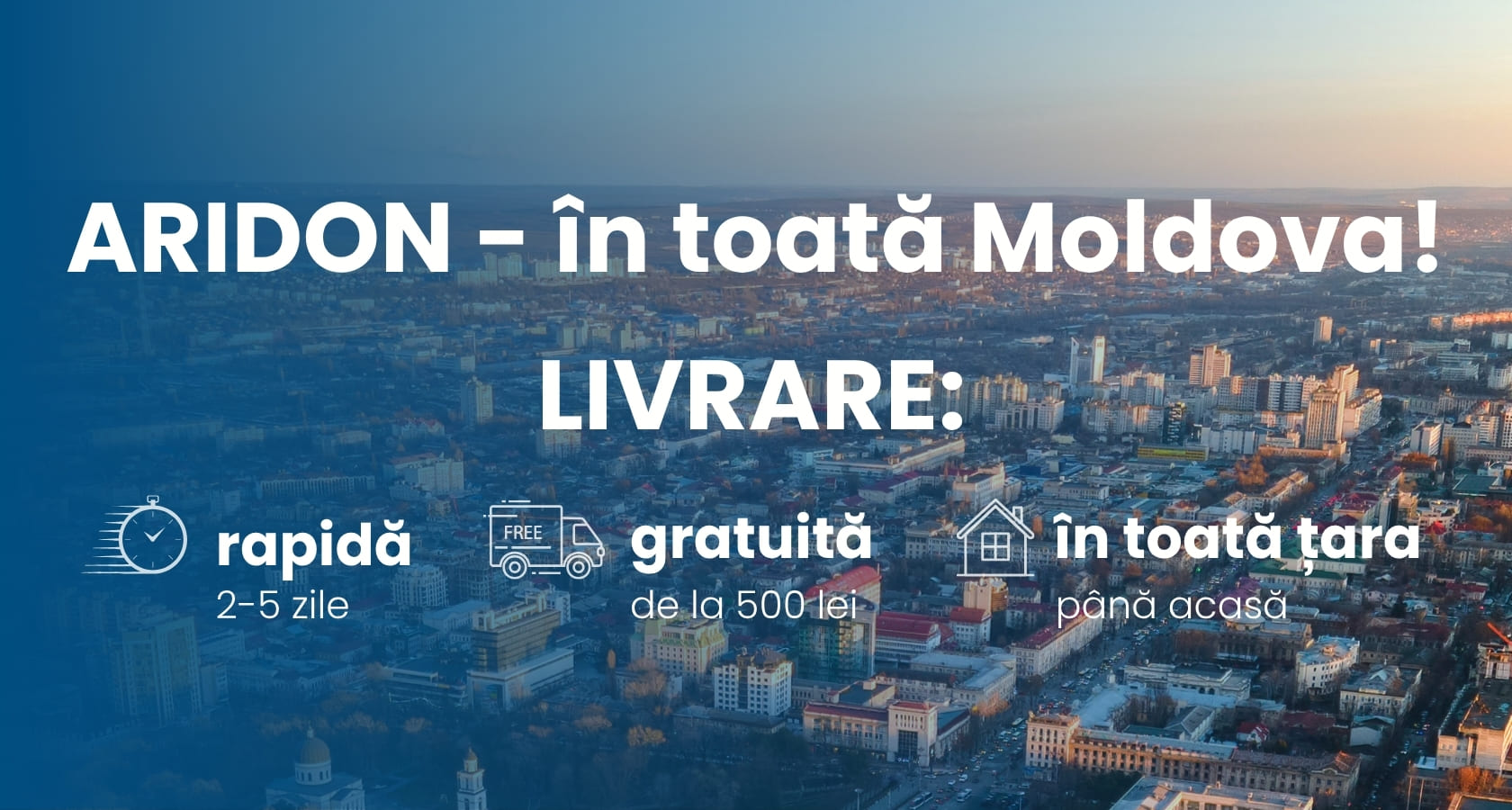 Aridon livrarea pe tot teritoriul Moldovei