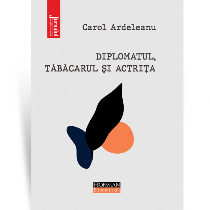 Diplomatul, tabacarul si actrita - Carol Ardeleanu [1]