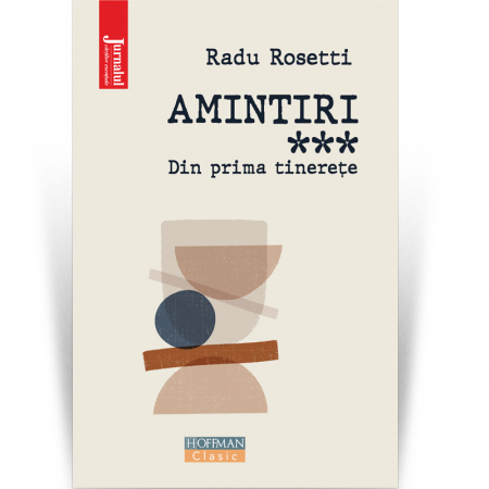 Non-fictiune - Amintiri. Din prima tinerete - Radu Rosetti