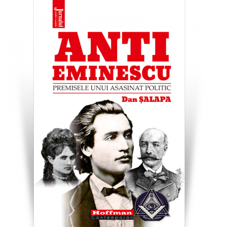Eminesciana - Anti-Eminescu. Premisele unui asasinat politic - Dan Salapa