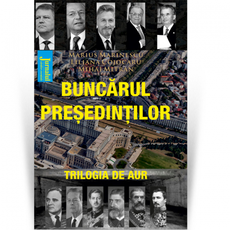 Publicistica, Reportaje, Interviuri - Buncarul presedintilor - M. Marinescu, L. Cojocaru, M. Mitran
