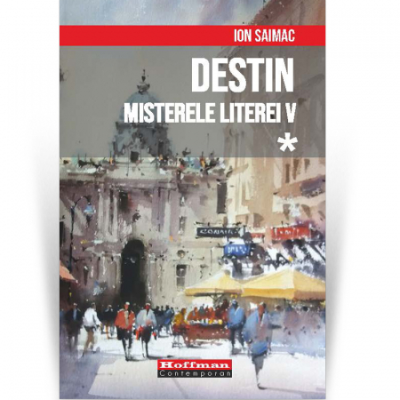 Hoffman Contemporan - Destin, Volumul 1: Misterele literei V - Ion Saimac