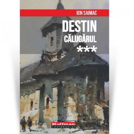 Hoffman Contemporan - Destin, Volumul 3: Calugarul - Ion Saimac