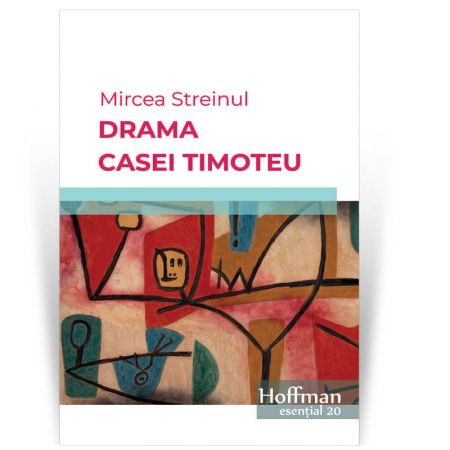 Hoffman Esential XX - Drama Casei Timoteu - Mircea Streinul