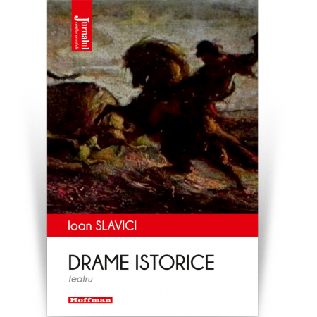 Clasica - Drame istorice. Teatru - Ioan Slavici