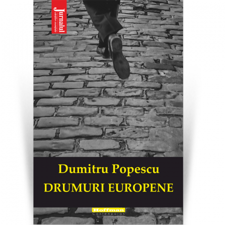 Publicistica, Reportaje, Interviuri - Drumuri europene - Dumitru Popescu