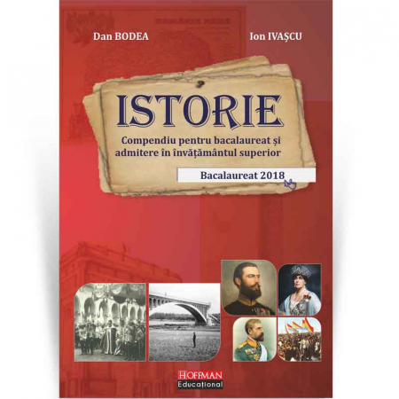 Stiinte umaniste - Istorie: compendiu pentru bacalaureat si admitere in invatamantul superior - Dan Bodea,  Ion Ivascu