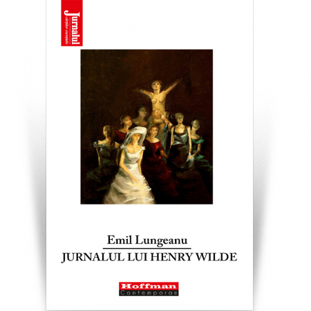 Contemporana - Jurnalul lui Henry Wilde - Emil Lungeanu