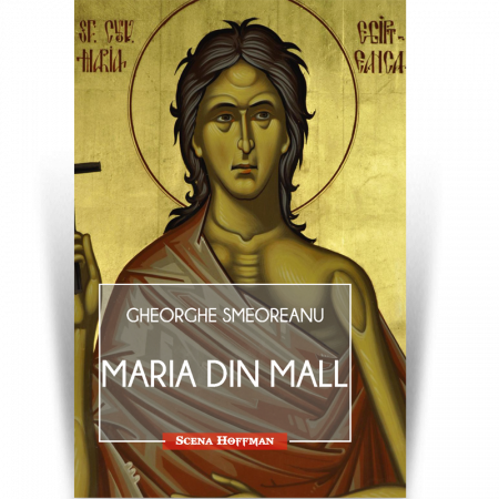 Teatru - Maria din Mall - Gheorghe Smeoreanu