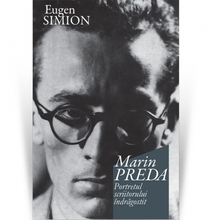 Contemporana - Marin Preda. Portretul scriitorului indragostit - Eugen Simion