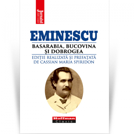 Eminesciana - Mihai Eminescu / Basarabia, Bucovina si Dobrogea