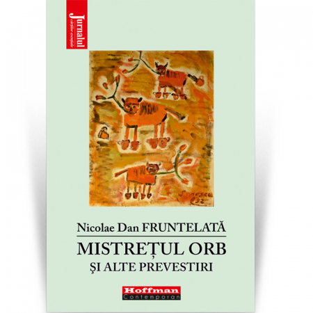 Contemporana - Mistretul orb si alte prevestiri - Nicolae Dan Fruntelata