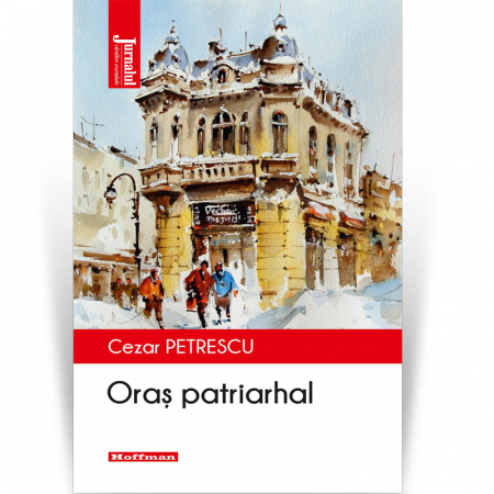 Moderna - Oras patriarhal - Cezar Petrescu