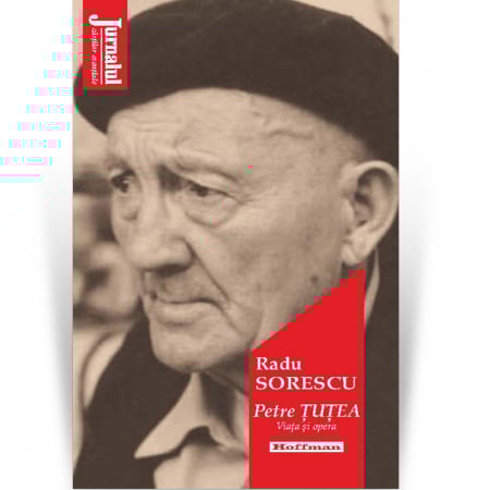 Hoffman - Petre Tutea - Viaţa şi opera - Radu Sorescu
