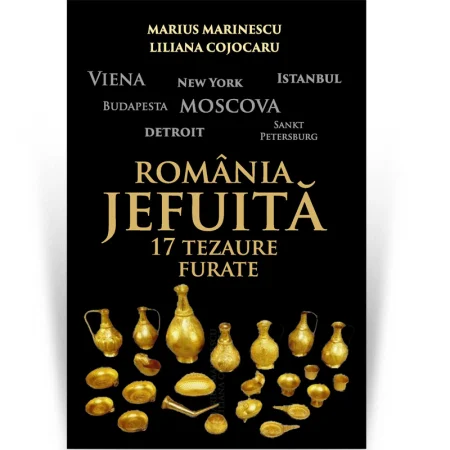 Stiinte umaniste - Romania jefuita. 17 tezaure furate - Marius Marinescu, Liliana Cojocaru