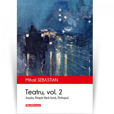 Scena Hoffman - Teatru. Vol. 2 - Mihail Sebastian