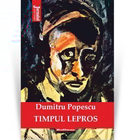 Memorii, biografii si jurnale - Timpul lepros - Dumitru Popescu