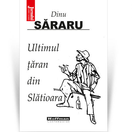 Hoffman Contemporan - Ultimul taran din Slatioara - Dinu Sararu