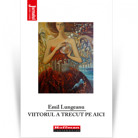 Contemporana - Viitorul a trecut pe aici - Emil Lungeanu