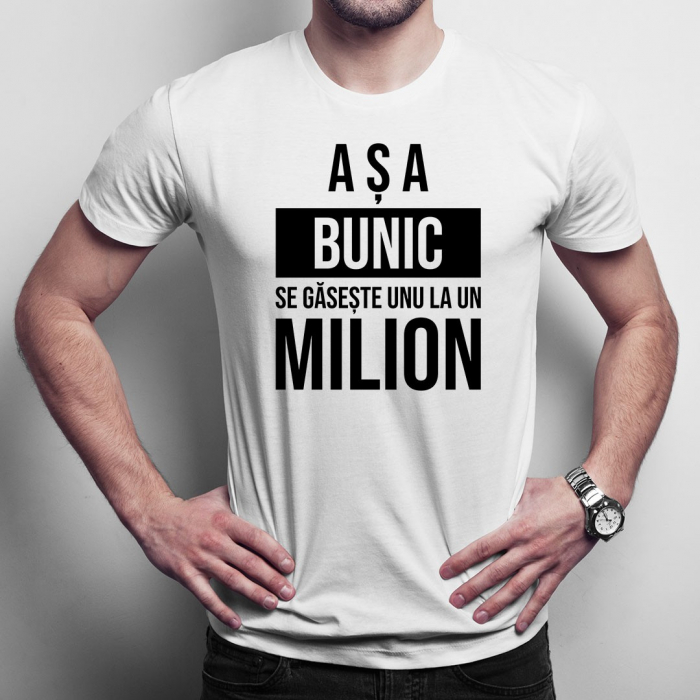 Tricou personalizat cu text - Așa bunic se găsește unu la un milion [1]