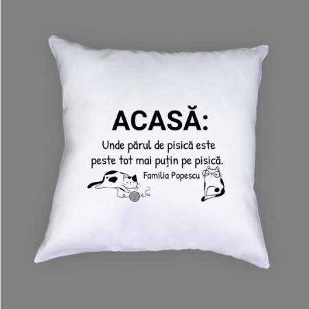 Perne personalizate - Perna personalizata cu text "Acasa: unde parul de pisica este..."