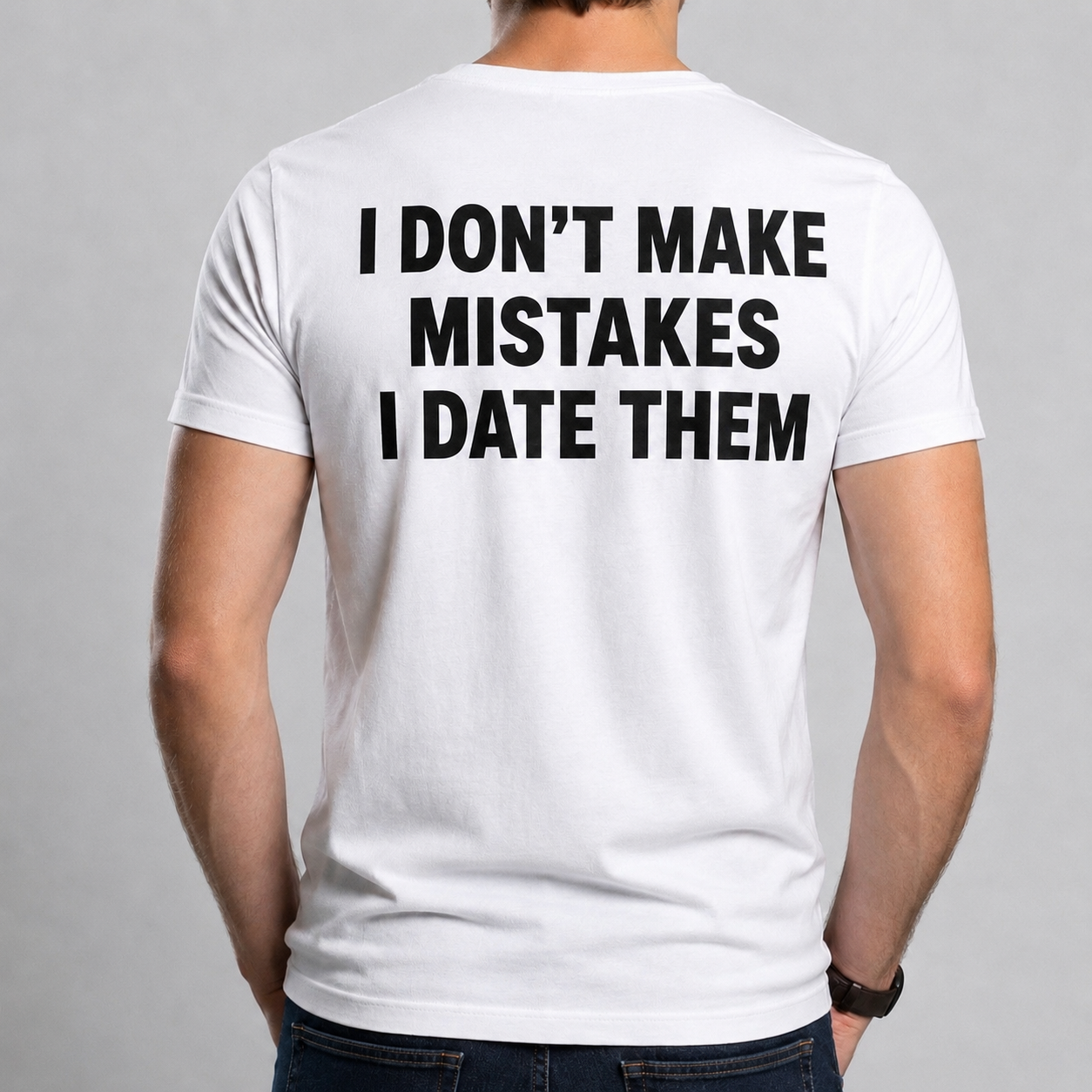 Tricou I DON’T MAKE MISTAKES, I DATE THEM [2]