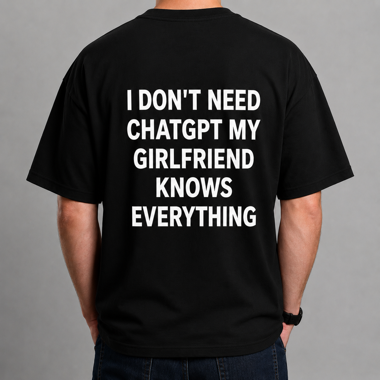 Tricou Personalizat – „I DON’T NEED CHATGPT MY GIRLFRIEND KNOWS EVERYTHING” [2]