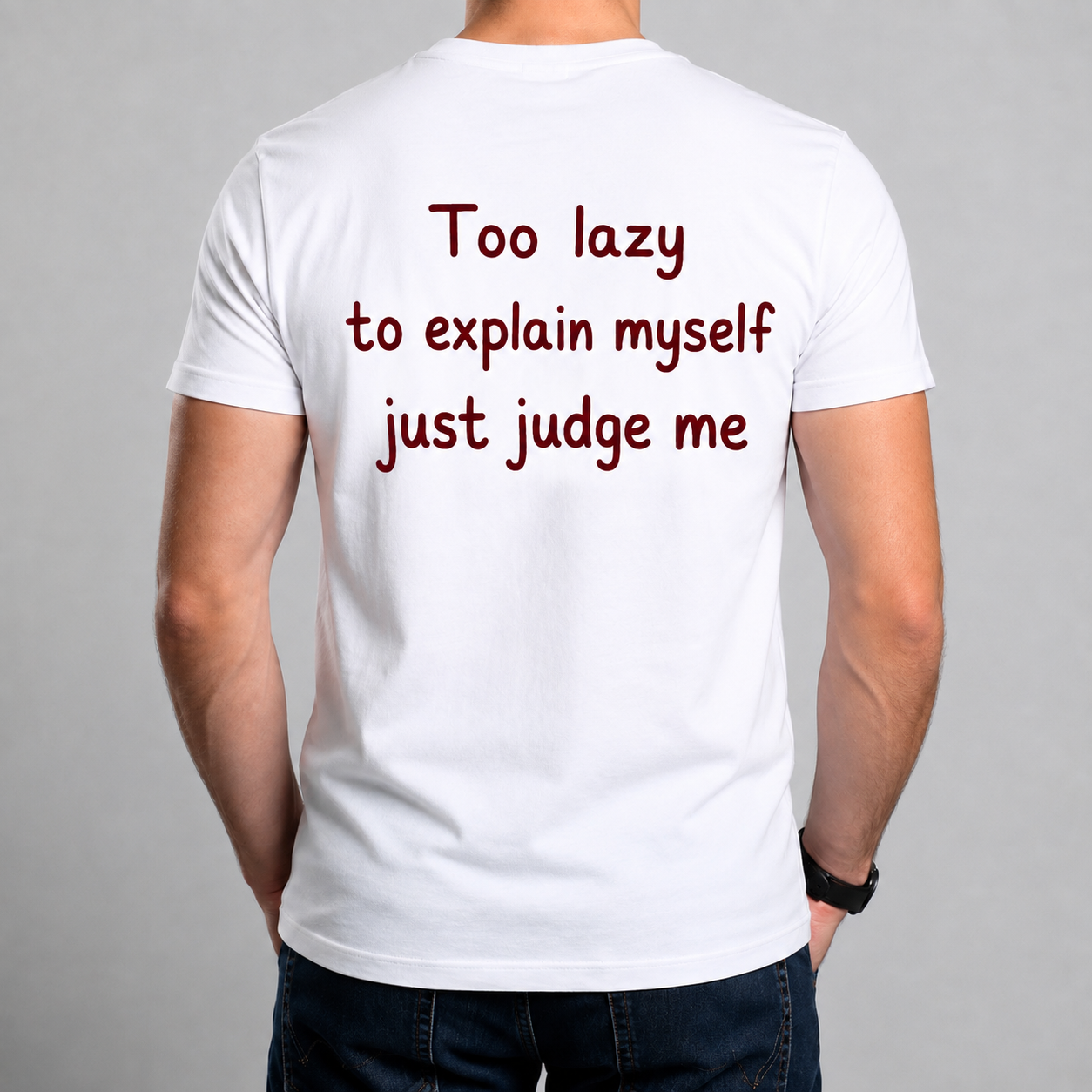 Tricou Personalizat -Too lazy to explain myself, just judge me [2]