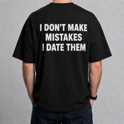 Tricouri cu Mesaje - Tricou I DON’T MAKE MISTAKES, I DATE THEM