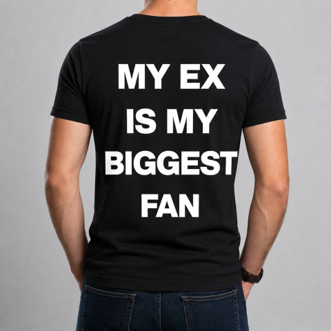 Tricouri Personalizate pentru el - Tricou MY EX IS MY BIGGEST FAN