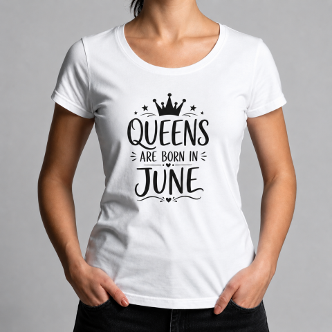 Tricouri Personalizate pentru ea - Tricou Personalizat Queens Are Born in June