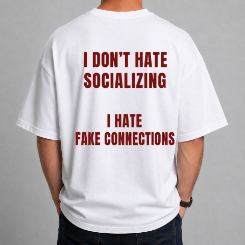 Tricouri cu Mesaje - Tricou Personalizat - I DON’T HATE SOCIALIZING, I HATE FAKE CONNECTIONS