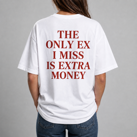 Tricouri cu Mesaje - Tricou Personalizat - The Only Ex I Miss Is Extra Money