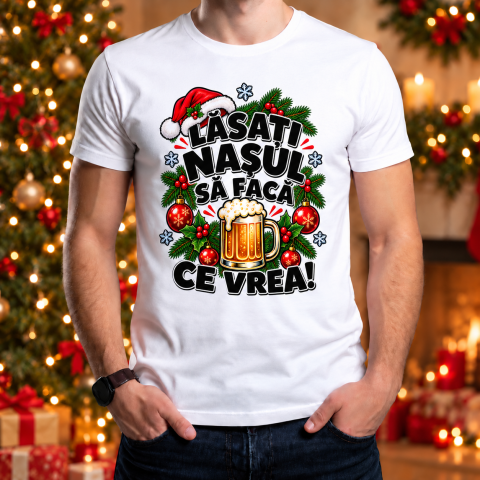 Tricouri Personalizate pentru Adulti - Tricou Personalizat Lasati Nasul să facă ce vrea-Craciun