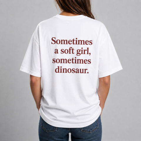 Tricouri cu Mesaje - Tricou Personalizat - Sometimes a soft girl, sometimes dinosaur