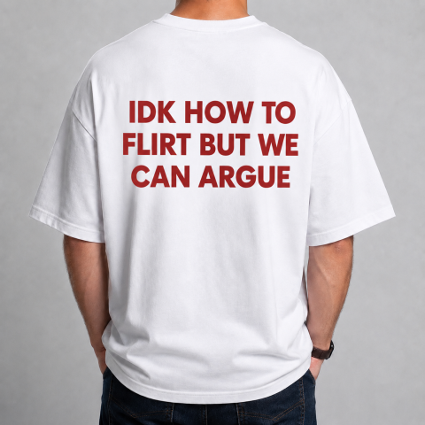 Tricouri cu Mesaje - Tricou Personalizat - IDK HOW TO FLIRT BUT WE CAN ARGUE