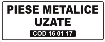 Service auto - Sticker Semnalizare Service - Piese Metalice Uzate COD 16 01 17 (25x10cm)