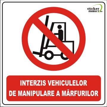 Stickere Atentionare - Interzis vehiculelor de manipulare a marfurilor 14x14cm