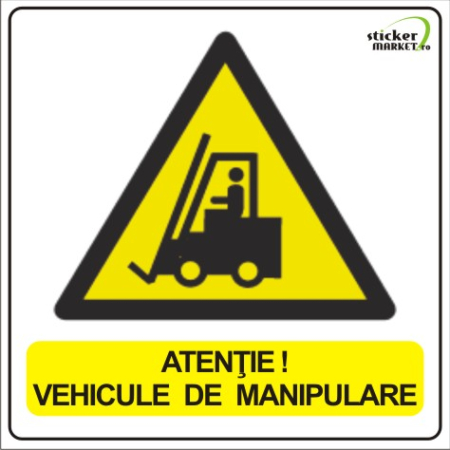 Stickere Atentionare - Vehicule de manipulare 14x14cm