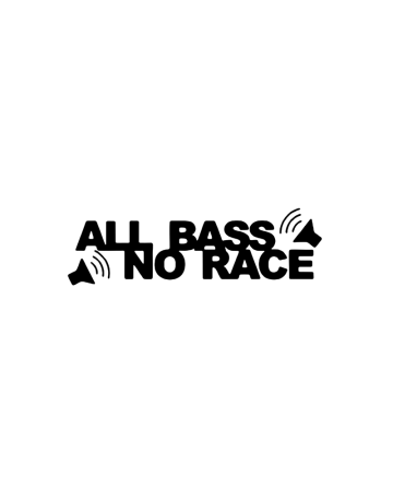 Car Audio - Sticker All Bass No Race, Alb, 10 cm