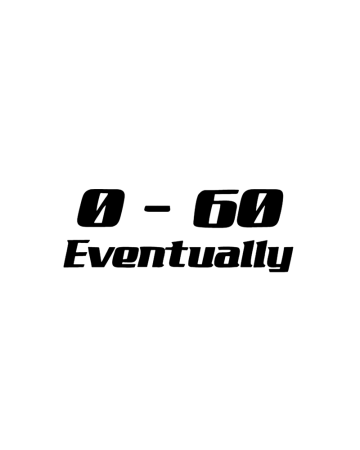 Texte - Sticker Auto 0 to 60 Eventually 2, Alb, 10 cm