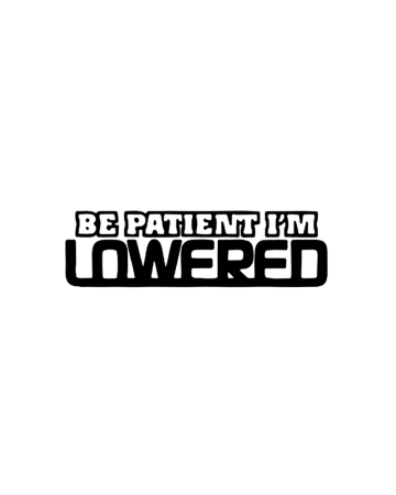 Low - Sticker Be Patient Lowered, Alb, 10 cm
