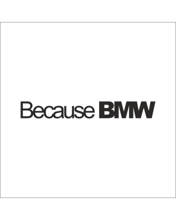 Marci auto - Sticker Because BMW, Alb, 10 cm