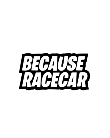 Racing - Sticker Because Racecar, Alb, 10 cm