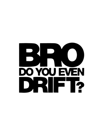 Stickere Auto - Sticker Bro Do You Even Drift, Alb, 10 cm