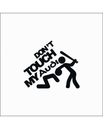 Marci auto - Sticker Don't Touch My Audi, Alb, 10 cm