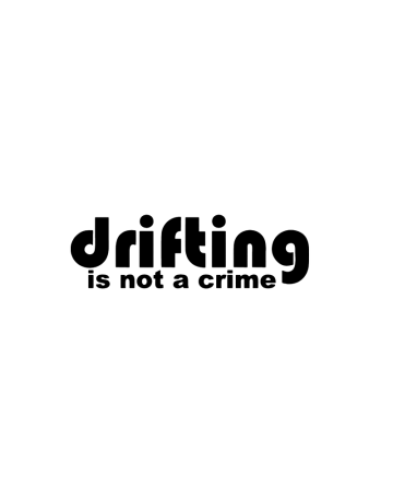 Drift - Sticker Drifting Is Not Crime, Alb, 10 cm